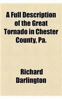 A Full Description of the Great Tornado in Chester County, Pa.