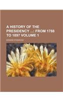 A History of the Presidency Volume 1; From 1788 to 1897