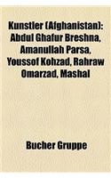 Knstler (Afghanistan): Abdul Ghafur Breshna, Amanullah Parsa, Youssof Kohzad, Rahraw Omarzad, Mashal