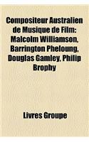 Compositeur Australien de Musique de Film: Malcolm Williamson, Barrington Pheloung, Douglas Gamley, Philip Brophy(French)