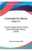 Commedie Di Alberto Nota V1: Con Un Saggio Storico Critico Della Commedia Italiana (1829)(Italian)