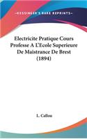 Electricite Pratique Cours Professe A L'Ecole Superieure de Maistrance de Brest (1894)