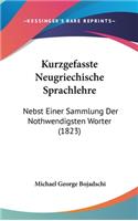 Kurzgefasste Neugriechische Sprachlehre: Nebst Einer Sammlung Der Nothwendigsten Worter (1823)