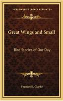 Great Wings and Small