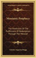 Messianic Prophecy: The Prediction of the Fulfillment of Redemption Through the Messiah