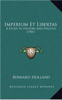 Imperium Et Libertas: A Study in History and Politics (1901)