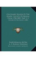 Centenary Review Of The Asiatic Society Of Bengal From 1784-1883, Part 1-3