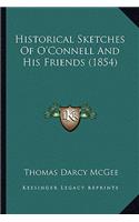 Historical Sketches of O'Connell and His Friends (1854)
