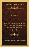 Sonnets: Written Chiefly During A Tour Through Holland, Germany, Italy, Turkey, And Hungary (1839)