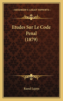 Etudes Sur Le Code Penal (1879)