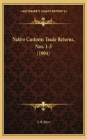 Native Customs Trade Returns, Nos. 1-3 (1904)