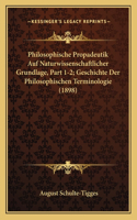Philosophische Propadeutik Auf Naturwissenschaftlicher Grundlage, Part 1-2; Geschichte Der Philosophischen Terminologie (1898)