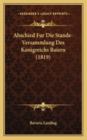 Abschied Fur Die Stande-Versammlung Des Konigreichs Baiern (1819): (German)