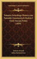 Tomasza Swieckiego Historyczne Pamiatki Znamienitych Rodzin I Osob Dawnej Polski (1859)