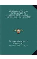 General Autor Und Sachregister Zu Zeitschriften Meist Historischen Inhalts (1882)