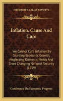 Inflation, Cause And Cure