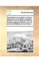 Parecbolæ sive excerpta e corpore statutorum Universitatis oxoniensis. Accedunt articuli religionis XXXIX in Ecclesia Anglicana recepti
