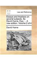 Essays and Treatises on Several Subjects. by David Hume, Esq; ... a New Edition. Volume 2 of 4