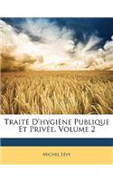 Traite D'Hygiene Publique Et Privee, Volume 2