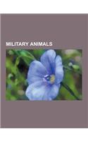 Military Animals: Cher Ami, Horses in Warfare, Horses in World War I, Horses in World War II, War Elephant, Military Mascot, Dogs in War