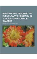 Hints on the Teaching of Elementary Chemistry in Schools and Science Classes: (English)