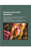 Science and Fruit Growing; Being an Account of the Results Obtained at the Woburn Experimental Fruit Farm Since Its Foundation in 1894