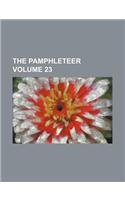 The Pamphleteer Volume 23