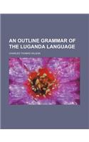 An Outline Grammar of the Luganda Language