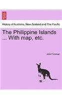 The Philippine Islands ... With map, etc.: (English)