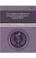 The Ecological Implications of Marsh Management to Wetland Birds