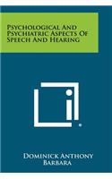 Psychological And Psychiatric Aspects Of Speech And Hearing