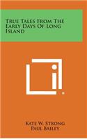True Tales From The Early Days Of Long Island