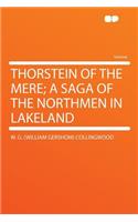 Thorstein of the Mere; A Saga of the Northmen in Lakeland