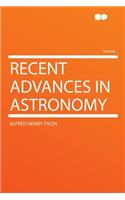 Recent Advances in Astronomy