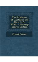 The Explorers of Australia and Their Life-Work