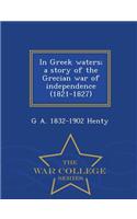 In Greek Waters; A Story of the Grecian War of Independence (1821-1827) - War College Series