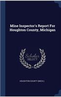 Mine Inspector's Report For Houghton County, Michigan