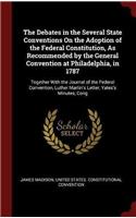 The Debates in the Several State Conventions On the Adoption of the Federal Constitution, As Recommended by the General Convention at Philadelphia, in