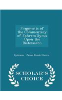 Fragments of the Commentary of Ephrem Syrus Upon the Diatessaron - Scholar's Choice Edition