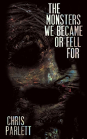 The Monsters We Became or Fell for