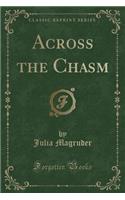 Across the Chasm (Classic Reprint): (English)