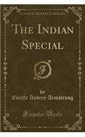 The Indian Special (Classic Reprint)