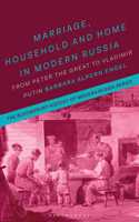 Marriage, Household, and Home in Modern Russia