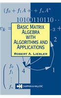 Basic Matrix Algebra with Algorithms and Applications