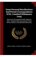 Some Personal Recollections And Private Correspondence Of Dr. Crawford Williamson Long