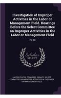 Investigation of Improper Activities in the Labor or Management Field. Hearings Before the Select Committee on Improper Activities in the Labor or Management Field: Pt. 30