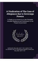 Vindication of The Case of Allegiance due to Soveraign Powers