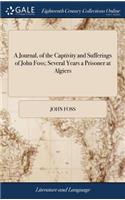 Journal, of the Captivity and Sufferings of John Foss; Several Years a Prisoner at Algiers