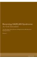 Reversing Hair-An Syndrome: As God Intended the Raw Vegan Plant-Based Detoxification & Regeneration Workbook for Healing Patients. Volume 1