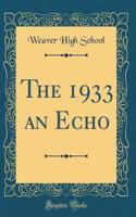 The 1933 an Echo (Classic Reprint)